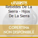 Rebeldes De La Sierra - Hijos De La Sierra cd