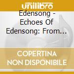Edensong - Echoes Of Edensong: From The Studio & Stage cd