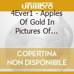 4Ever1 - Apples Of Gold In Pictures Of Silver cd