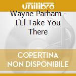 Wayne Parham - I'Ll Take You There cd