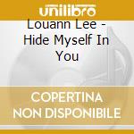 Louann Lee - Hide Myself In You cd