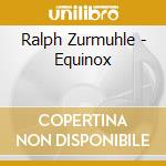 Ralph Zurmuhle - Equinox cd