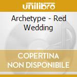 Archetype - Red Wedding cd musicale di Archetype