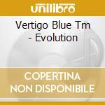 Vertigo Blue Tm - Evolution cd