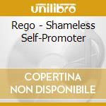 Rego - Shameless Self-Promoter cd
