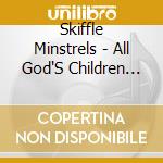 Skiffle Minstrels - All God'S Children Gotta Dance cd