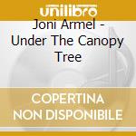Joni Armel - Under The Canopy Tree cd