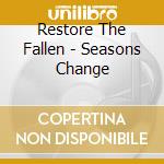 Restore The Fallen - Seasons Change cd