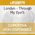 Londyn - Through My Eye'S cd