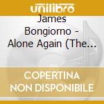 James Bongiorno - Alone Again (The Practice Sessions) cd musicale di James Bongiorno