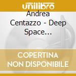 Andrea Centazzo - Deep Space Adventure cd
