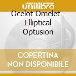 Ocelot Omelet - Elliptical Optusion cd