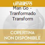 Man Go - Tranformado Transform cd