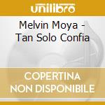 Melvin Moya - Tan Solo Confia cd