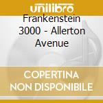 Frankenstein 3000 - Allerton Avenue cd musicale di Frankenstein 3000