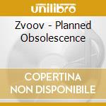 Zvoov - Planned Obsolescence cd