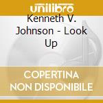 Kenneth V. Johnson - Look Up cd