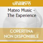 Mateo Music - The Experience cd musicale di Mateo Music