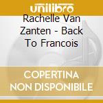 Rachelle Van Zanten - Back To Francois