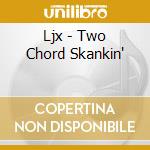 Ljx - Two Chord Skankin' cd