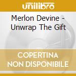 Merlon Devine - Unwrap The Gift cd musicale di Merlon Devine