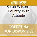 Sarah Wilson - Country With Attitude cd