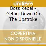 Boss Rebel - Gettin' Down On The Upstroke cd
