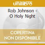 Rob Johnson - O Holy Night cd