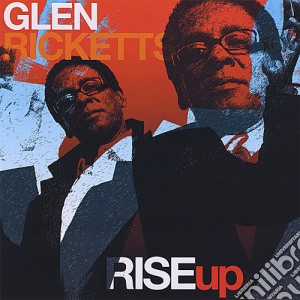 Glen Ricketts - Rise Up cd musicale di Glen Ricketts