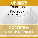Chameleon Project - .. If It Takes All Night cd