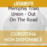 Memphis Train Union - Out On The Road cd
