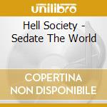 Hell Society - Sedate The World cd