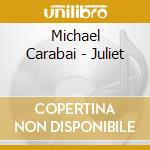 Michael Carabai - Juliet cd