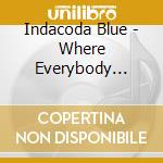 Indacoda Blue - Where Everybody Treats You Right cd
