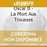 Oscar B - La Mort Aux Trousses cd
