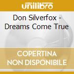 Don Silverfox - Dreams Come True cd