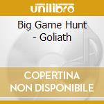 Big Game Hunt - Goliath