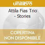 Attila Fias Trio - Stories cd