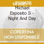 Michael Esposito Ii - Night And Day cd