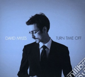 David Myles - Turn Time Off cd musicale di David Myles
