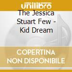 The Jessica Stuart Few - Kid Dream cd