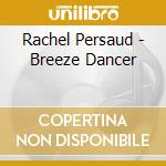 Rachel Persaud - Breeze Dancer cd musicale di Rachel Persaud