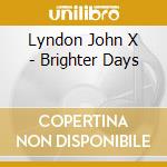 Lyndon John X - Brighter Days cd