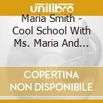 Maria Smith - Cool School With Ms. Maria And Censational Money cd