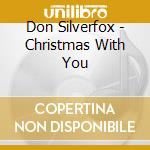 Don Silverfox - Christmas With You cd