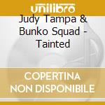 Judy Tampa & Bunko Squad - Tainted cd