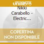 Nikki Carabello - Electric Nikkiland cd musicale di Nikki Carabello