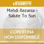 Mehdi Rezania - Salute To Sun cd