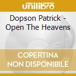 Dopson Patrick - Open The Heavens cd