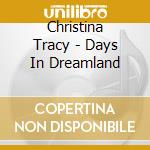 Christina Tracy - Days In Dreamland cd musicale di Christina Tracy